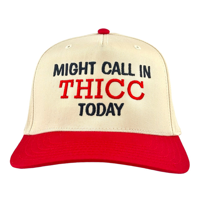 MIGHT CALL IN THICC TODAY HAT Custom Embroidered