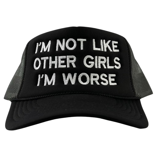 I’m Not Like Other Girls I’m Worse Mesh Trucker SnapBack Custom Embroidered