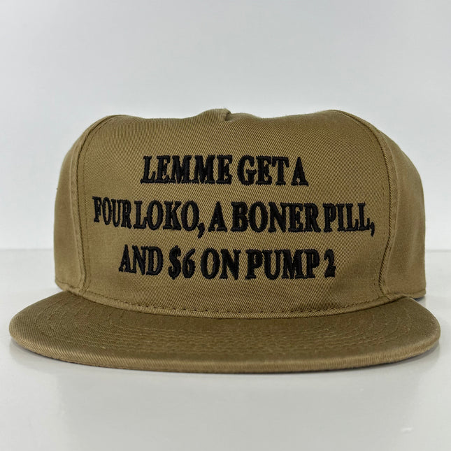 LEMME GET A FOUR LOKO a BONER PILL and $6 on PUMP 2 ￼V2 Coyote Brown 5 Panel Strapback Dad Hat Cap Custom Embroidered