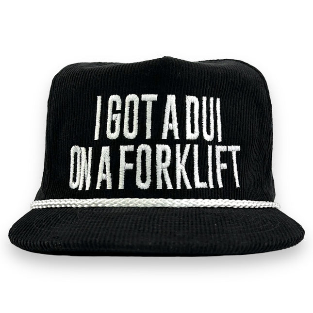 I GOT A DUI ON A FORKLIFT HAT CUSTOM EMBROIDERY