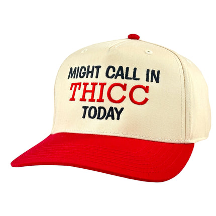 MIGHT CALL IN THICC TODAY HAT Custom Embroidered