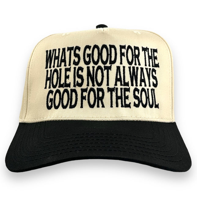 Whats Good for The Hole Is Not Always Good for The Soul HAT CUSTOM EMBROIDERY