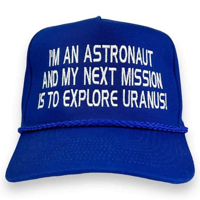 I’m an astronaut and my next mission is to explore Uranus Hat Custom Embroidered