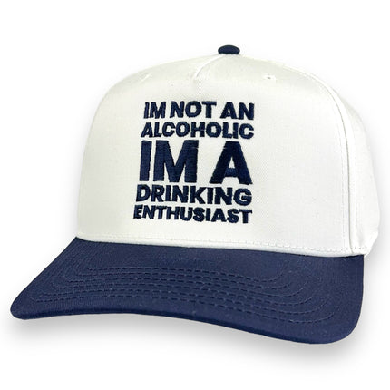 I'M NOT AN ALCOHOLIC I'M A DRINKING ENTHUSIAST HAT Custom Embroidered