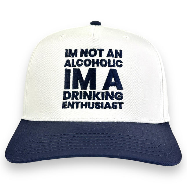 I'M NOT AN ALCOHOLIC I'M A DRINKING ENTHUSIAST HAT Custom Embroidered