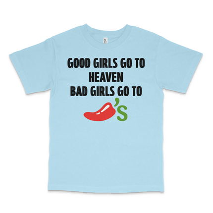 GOOD GIRLS GO TO HEAVEN BAD GIRLS GO TO CHILIS CUSTOM PRINTED T-SHIRT