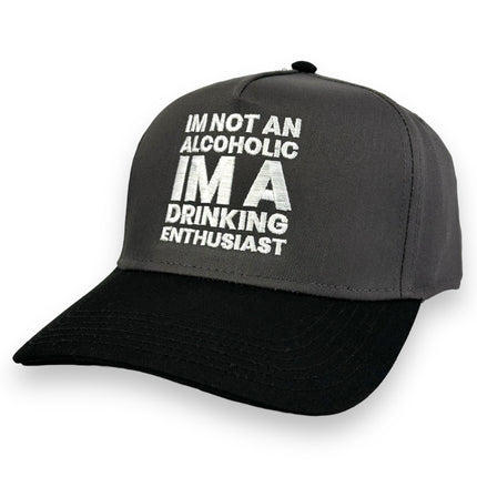 I'M NOT AN ALCOHOLIC I'M A DRINKING ENTHUSIAST HAT Custom Embroidered