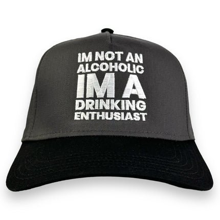 I'M NOT AN ALCOHOLIC I'M A DRINKING ENTHUSIAST HAT Custom Embroidered