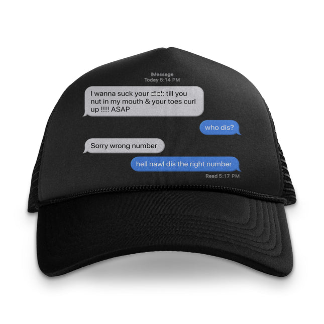 TEXT FROM LAST NIGHT WHO DIS? Hat