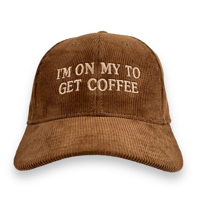 I’M ON MY TO GET COFFEE HAT Custom Embroidered