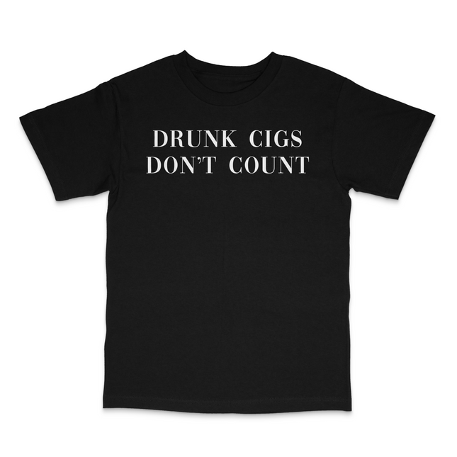 Drunk Cigs Don't Count Shirt