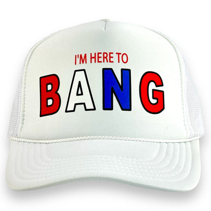 I’M HERE TO BANG HAT Printed