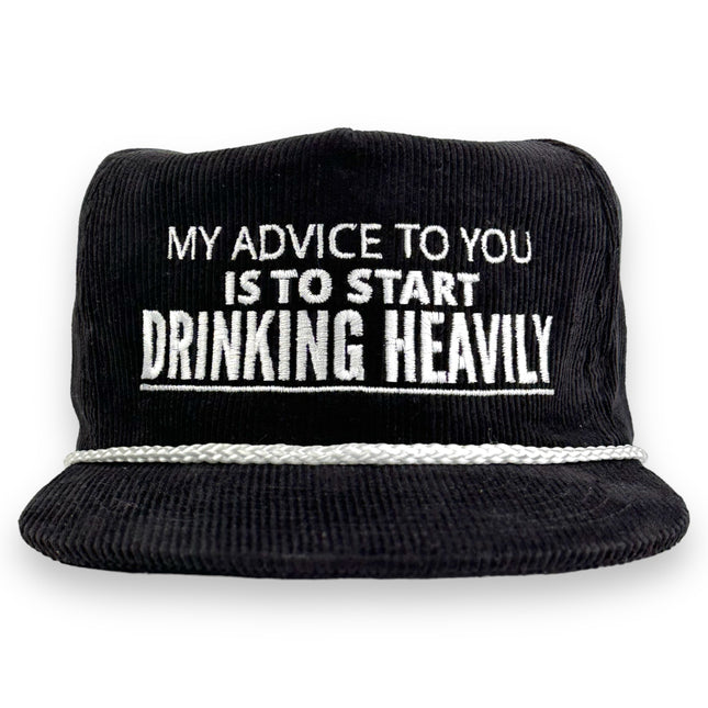 MY ADVICE TO YOU IS TO START DRINKING HEAVILY HAT Custom Embroidered