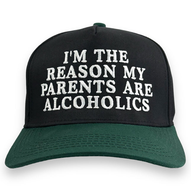 IM THE REASON MY PARENTS ARE ALCOHOLICS HAT Custom Embroidery