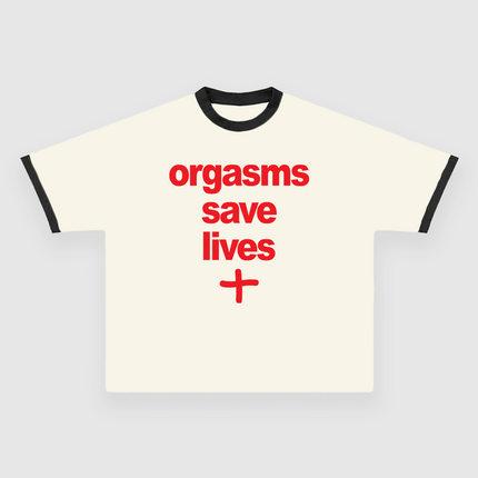 Orgasms Save Lives CUSTOM PRINTED T-SHIRT