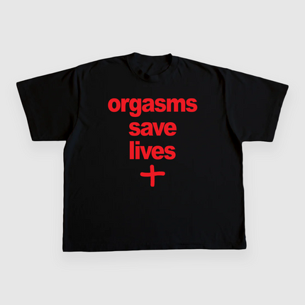 Orgasms Save Lives CUSTOM PRINTED T-SHIRT