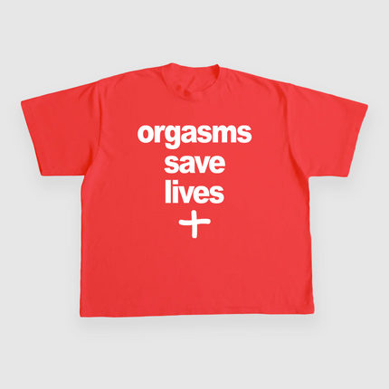 Orgasms Save Lives CUSTOM PRINTED T-SHIRT