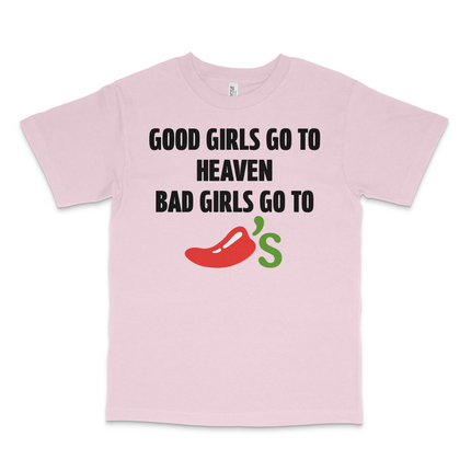 GOOD GIRLS GO TO HEAVEN BAD GIRLS GO TO CHILIS CUSTOM PRINTED T-SHIRT