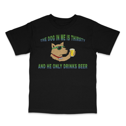 The Dog In Me Is Thirsty Custom Printed T-Shirt