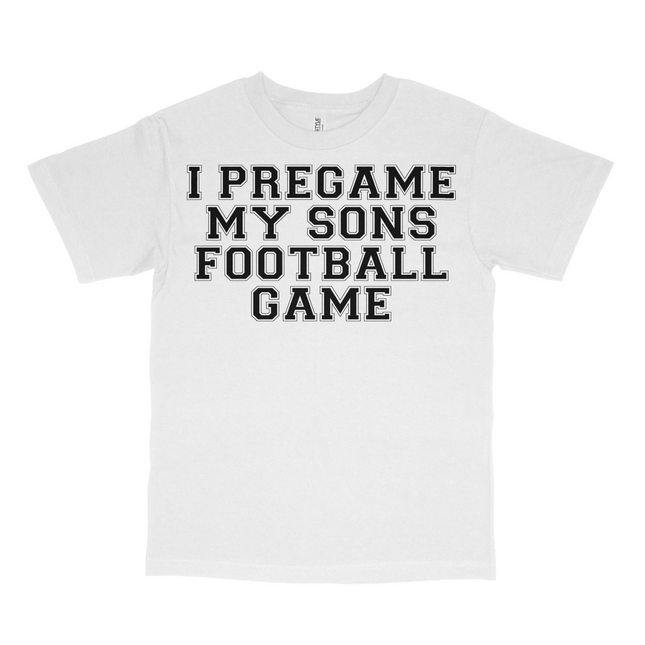 I Pregame My Sons Football Games Custom Printed T-shirt