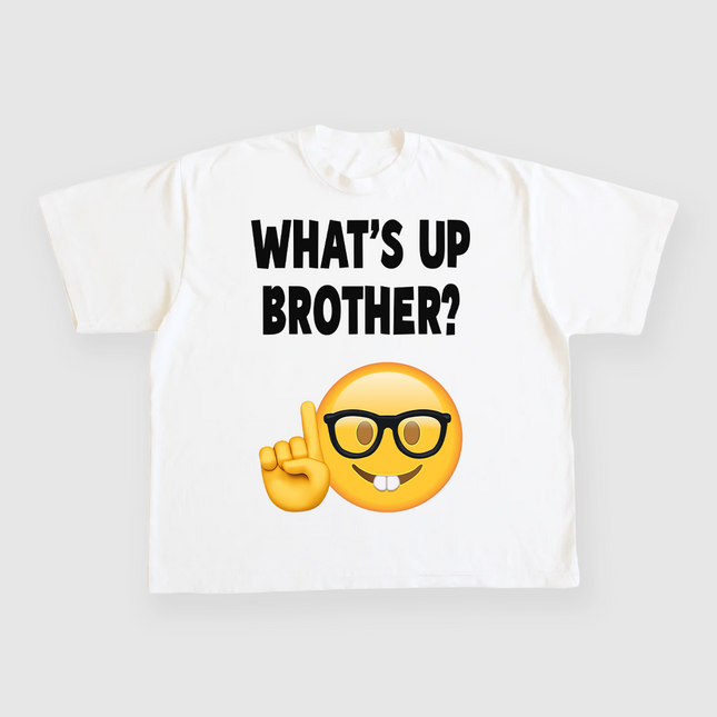 WHATS UP BROTHER CUSTOM PRINTED WHITE T-SHIRT