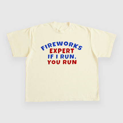 FIREWORKS EXPERT IF I RUN YOU RUN CUSTOM PRINTED T-SHIRT