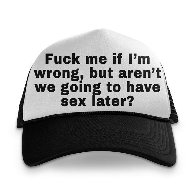 F Me If I'm Wrong Custom Printed Hat