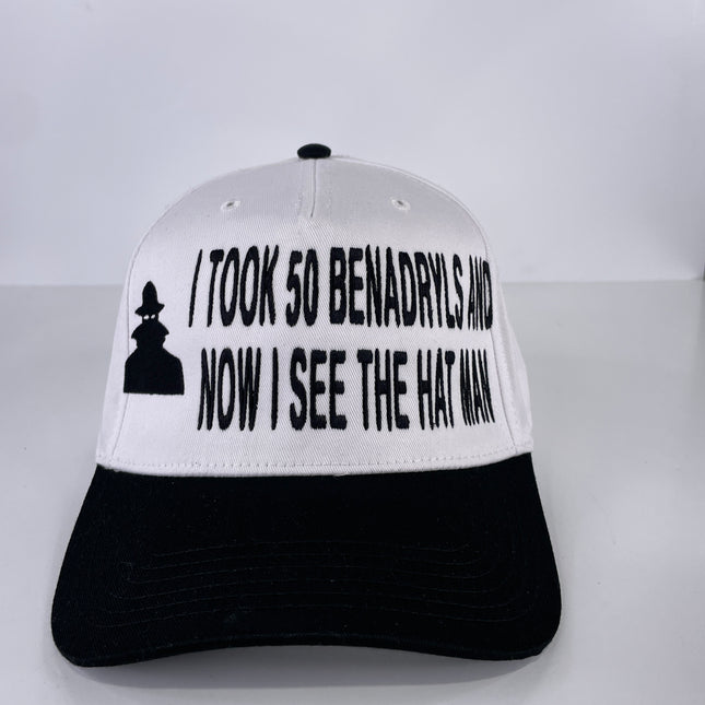 I took 50 Benadryls and now I see the hat man custom embroidered SnapBack cap hat