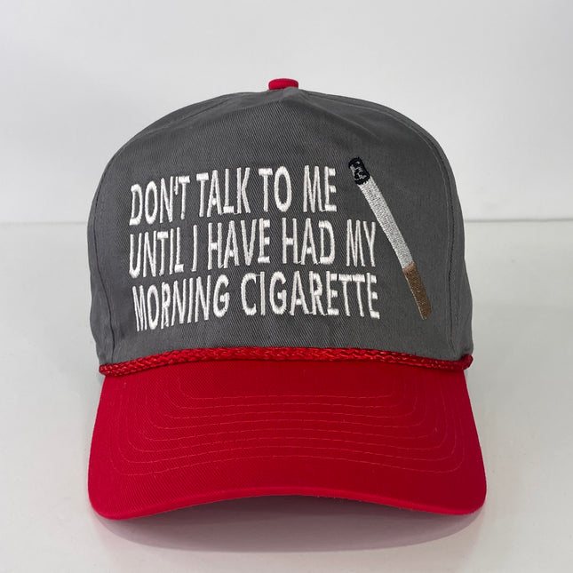 Don’t talk to me until I have had my morning cigarette custom embroidered gray/red brim, snapback cap