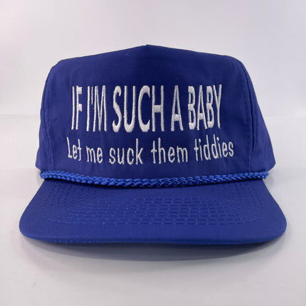 If I’m such a baby let me suck them tiddies custom embroidered Strapback