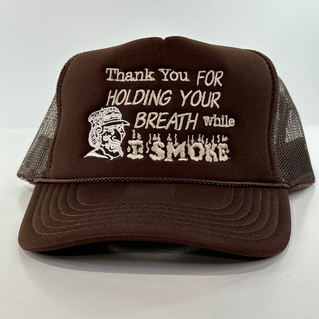 Thank you for holding your breath while I smoke on a brown mesh trucker SnapBack hat cap custom embroidered