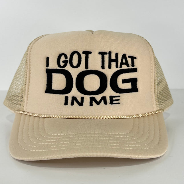 I got that dog in me on a tan mesh trucker SnapBack hat cap custom embroidered