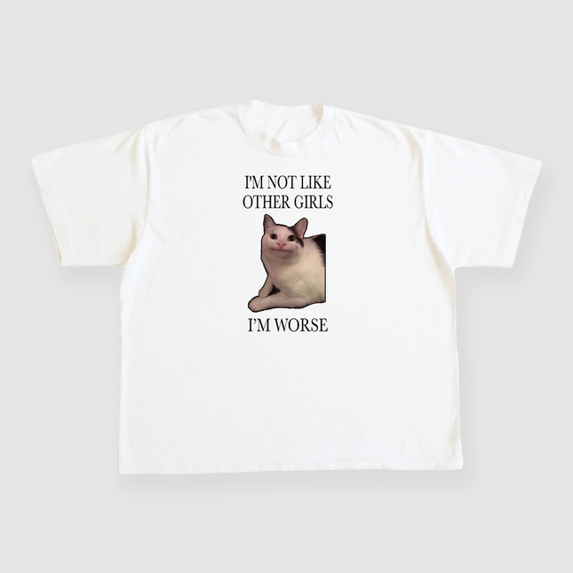 IM NOT LIKE OTHER GIRLS IM WORSE CAT TEE CUSTOM PRINTED WHITE T-SHIRT