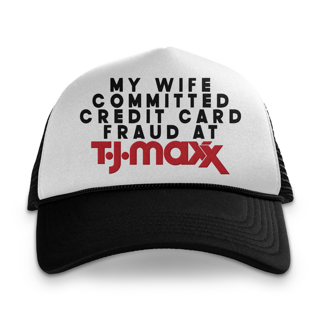 My Wife Committed Credit Card Fraud Printed Hat